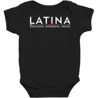 Latina Educated, Powerful, Proud Latinx Women Tee Shirt T Shirt Baby Bodysuit | Artistshot