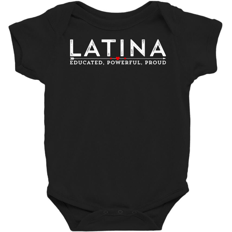 Latina Educated, Powerful, Proud Latinx Women Tee Shirt T Shirt Baby Bodysuit by ebertfran1985 | Artistshot