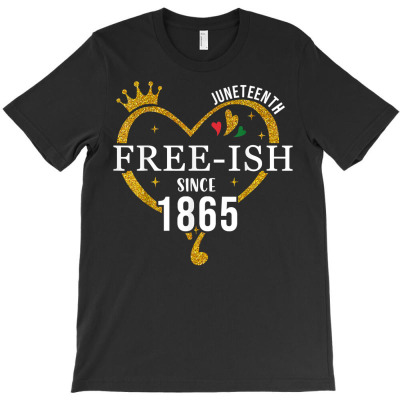 Juneteenth Free Ish Since 1865 Black Pride Juneteenth T Shirt T-shirt Designed By Espermarl