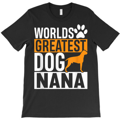 World Greatest Dog Nana T Shirt T-shirt Designed By Espermarl