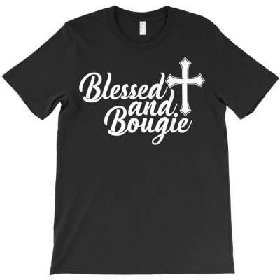 Blessed And Bougie Christian Bae Proud Melanin Woman Gift T Shirt T-shirt Designed By Dinyolani