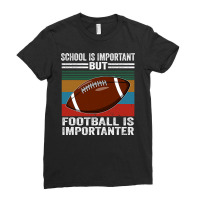 Football School Is Important Football Importanter Ladies Fitted T-shirt | Artistshot