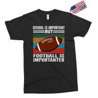 Football School Is Important Football Importanter Exclusive T-shirt | Artistshot