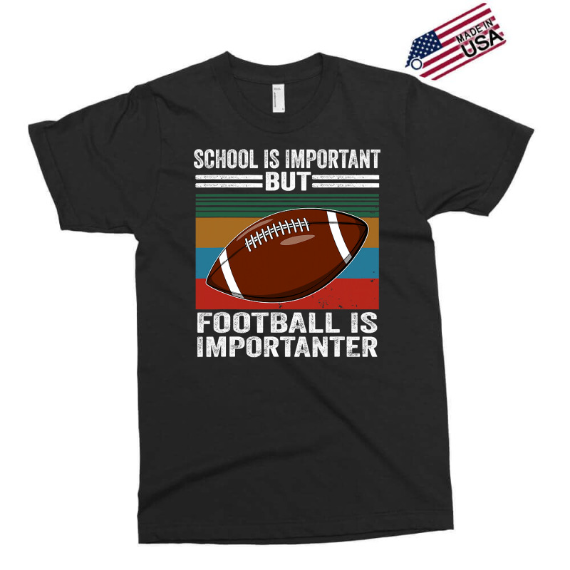 Football School Is Important Football Importanter Exclusive T-shirt by offensejuggler | Artistshot