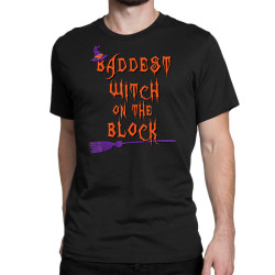 baddest witch on the block halloween witch Classic T-shirt | Artistshot
