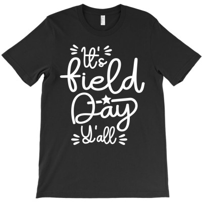 It's Field Day Y'all Last Day Of School Funny T-shirt Designed By Jose Lopes Neto