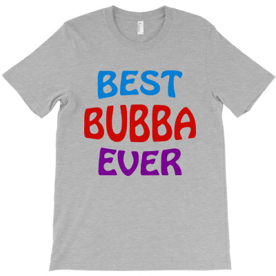 Best Bubba Ever T-shirt Designed By Agoes