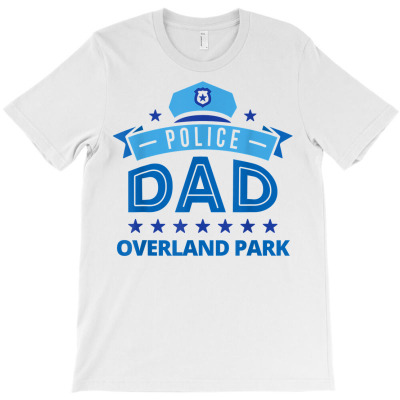 Police Dad Overland Park Kansas Gift For Father T Shirt T-shirt Designed By Kunkka