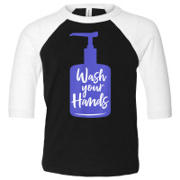 Wash Your Hands Sanitizer Hand Washing T Shirt Toddler 3/4 Sleeve Tee | Artistshot