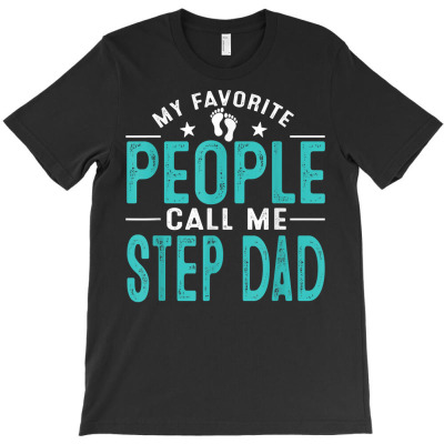 My Favorite People Call Me Step Dad Vintage Funny Step Dad F T Shirt T-shirt Designed By Vengeful Spirit