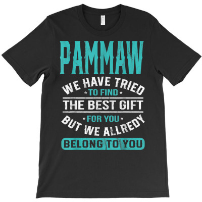 Pammaw We Have Tried To Find The Best Gifts Father's Day T Shirt T-shirt Designed By Vengeful Spirit
