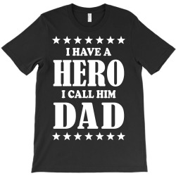I Have A Hero I Call Him Dad T-Shirt | Artistshot