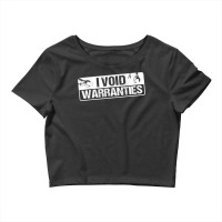 I Void Warranties T Shirt Crop Top | Artistshot