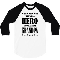 I Have A Hero I Call Him Grandpa 3/4 Sleeve Shirt | Artistshot