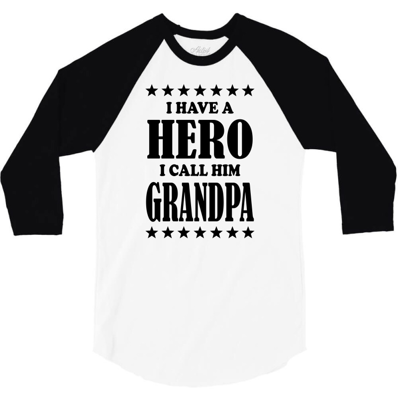 I Have A Hero I Call Him Grandpa 3/4 Sleeve Shirt | Artistshot