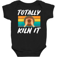 Womens Totally Kiln It  Pottery Artist And Ceramics Artist V Neck T Sh Baby Bodysuit | Artistshot