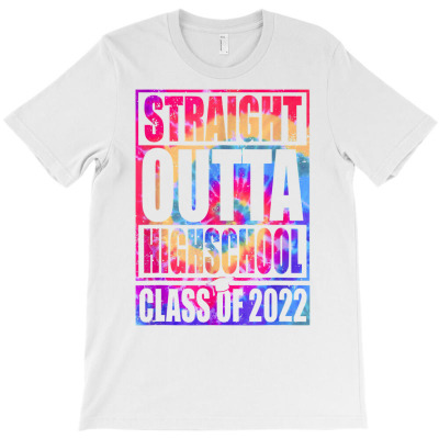 Tie Dye Straight Outta High School Class Of 2022 Graduation T Shirt T-shirt Designed By Vengeful Spirit