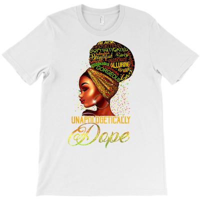 Unapologetically Dope Black Afro Tee Black History Feb Gift T Shirt T-shirt Designed By Vengeful Spirit