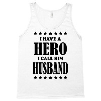 I Have A Hero I Call Him Husband Tank Top | Artistshot