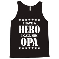 I Have A Hero I Call Him Opa Tank Top | Artistshot