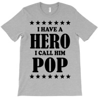 I Have A Hero I Call Him Pop T-shirt | Artistshot