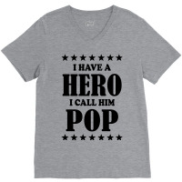 I Have A Hero I Call Him Pop V-neck Tee | Artistshot