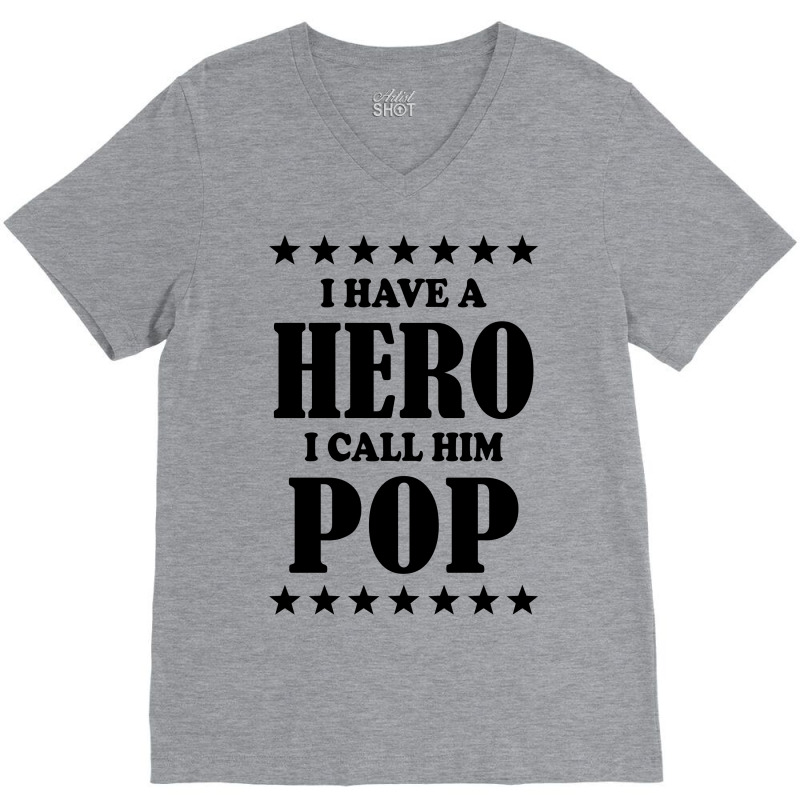 I Have A Hero I Call Him Pop V-neck Tee | Artistshot