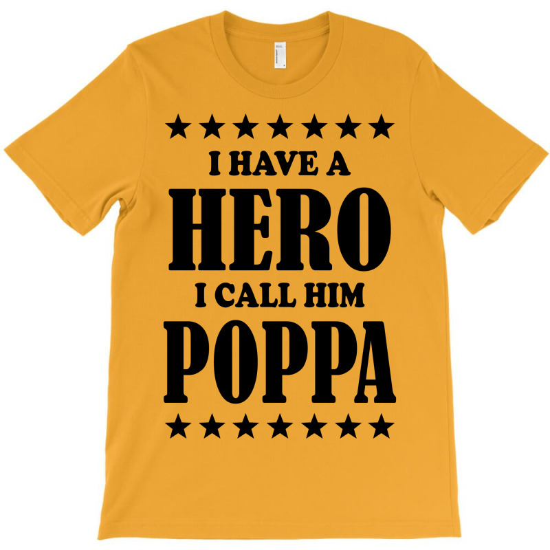 I Have A Hero I Call Him Poppa T-shirt | Artistshot