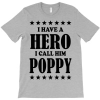 I Have A Hero I Call Him Poppy T-shirt | Artistshot
