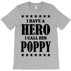 I Have A Hero I Call Him Poppy T-Shirt | Artistshot