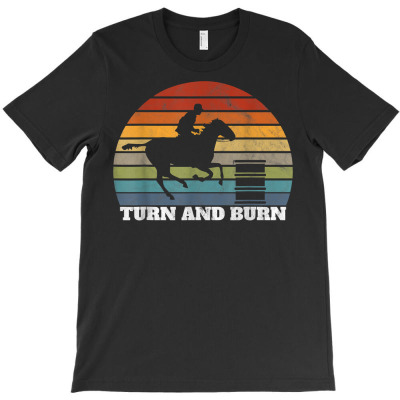 Turn And Burn Barrel Racing T Shirt T-shirt Designed By Windrunner
