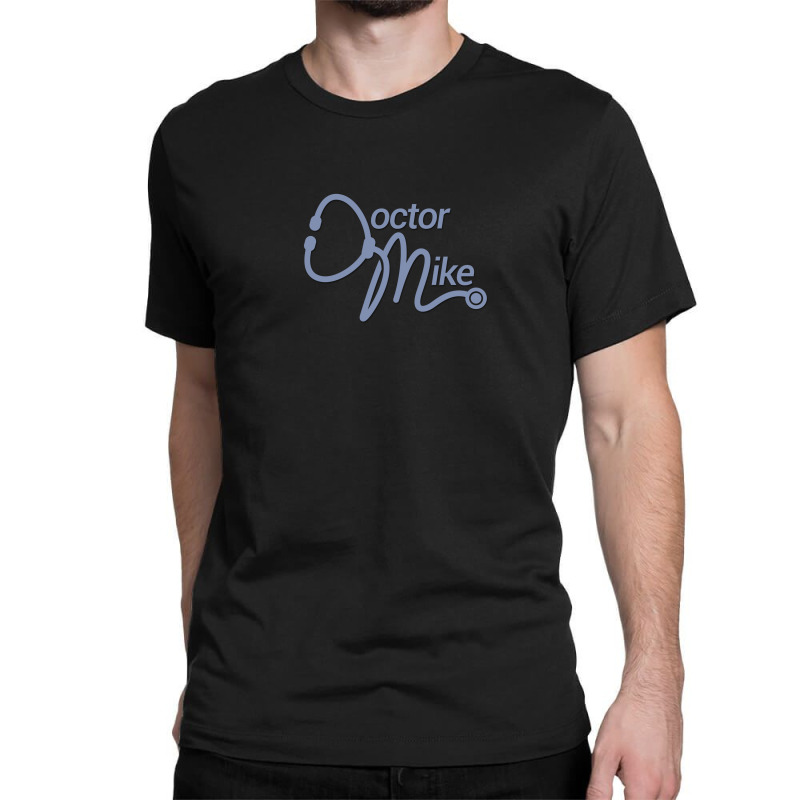 Doctor Mike Classic T-shirt by leo890101 | Artistshot