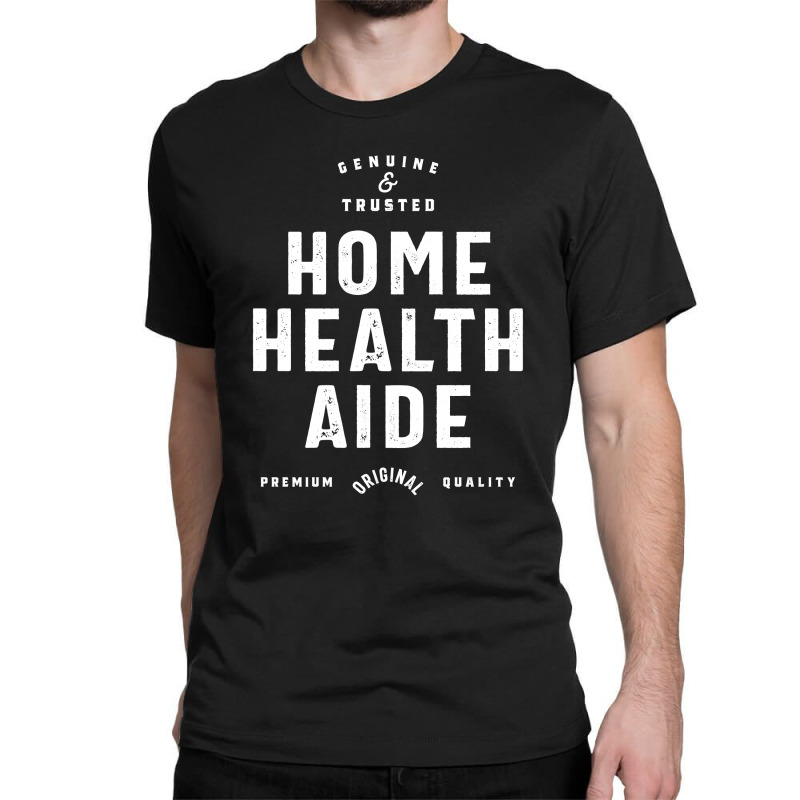 Home Health Aide Job Title Gift Classic T-shirt by cidolopez | Artistshot