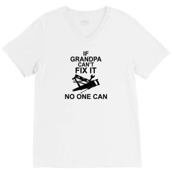 IF GRANDPA CAN'T FIX IT NO ONE CAN V-Neck Tee | Artistshot