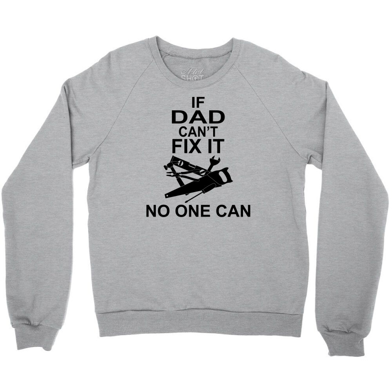 If Dad Can't Fix It No One Can Crewneck Sweatshirt | Artistshot