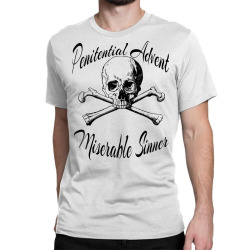 penitential advent miserable sinner catholic christian t shirt Classic T-shirt | Artistshot