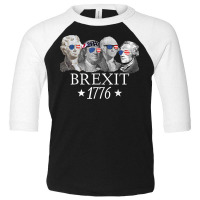 Brexit 1776 Founding Fathers American Independence Usa T Shirt Toddler 3/4 Sleeve Tee | Artistshot