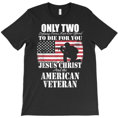 Two Died For You Jesus And American Veteran Memorial Gift T Shirt T-shirt Designed By Enigma