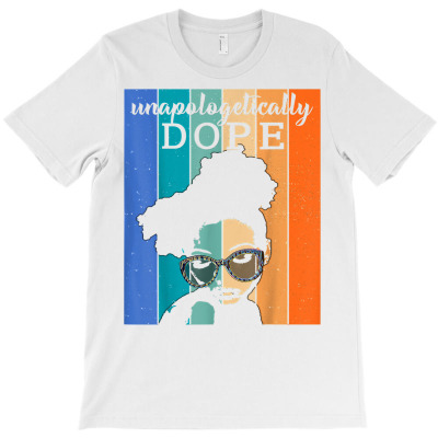 Unapologetically Dope Black Afro Tee Black History Feb Gift T Shirt T-shirt Designed By Enigma