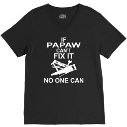 IF PAPAW CAN'T FIX IT NO ONE CAN V-Neck Tee | Artistshot