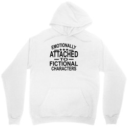 Emotionally Attached To Fictional Characters Unisex Hoodie | Artistshot