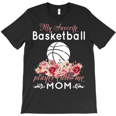 Basketball Coach My Favorite Basketball Player Calls Me Mom 382 Basket T-shirt Designed By Offensejuggler