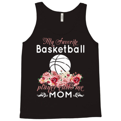 Basketball Coach My Favorite Basketball Player Calls Me Mom 382 Basket Tank Top Designed By Offensejuggler