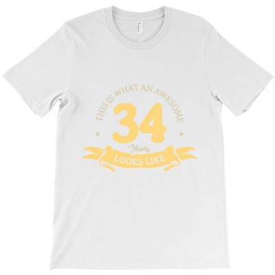 This Is What An Awesome 34 Years, Looks Like T-shirt Designed By Alessandra Teresinha Ceconello Lopes