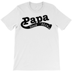 Papa Since 2016 T-Shirt | Artistshot