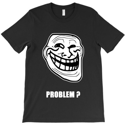 Problem T-shirt Designed By Joana Rosmary