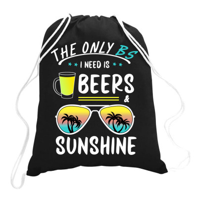 The Only Bs I Need Is Beers And Sunshine Cool Funny Summer Long Sleeve Drawstring Bags Designed By Natallila