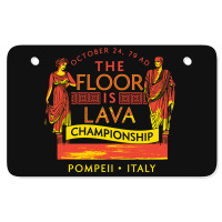 Pompeii Floor Is Lava Championship Atv License Plate | Artistshot