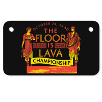 Pompeii Floor Is Lava Championship Motorcycle License Plate | Artistshot