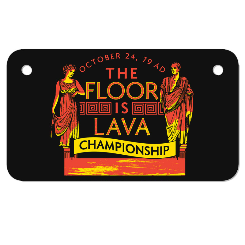 Pompeii Floor Is Lava Championship Motorcycle License Plate | Artistshot